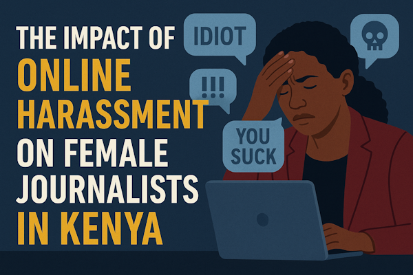 Digital Danger: The Impact of Online Harassment on Female Journalists in Kenya